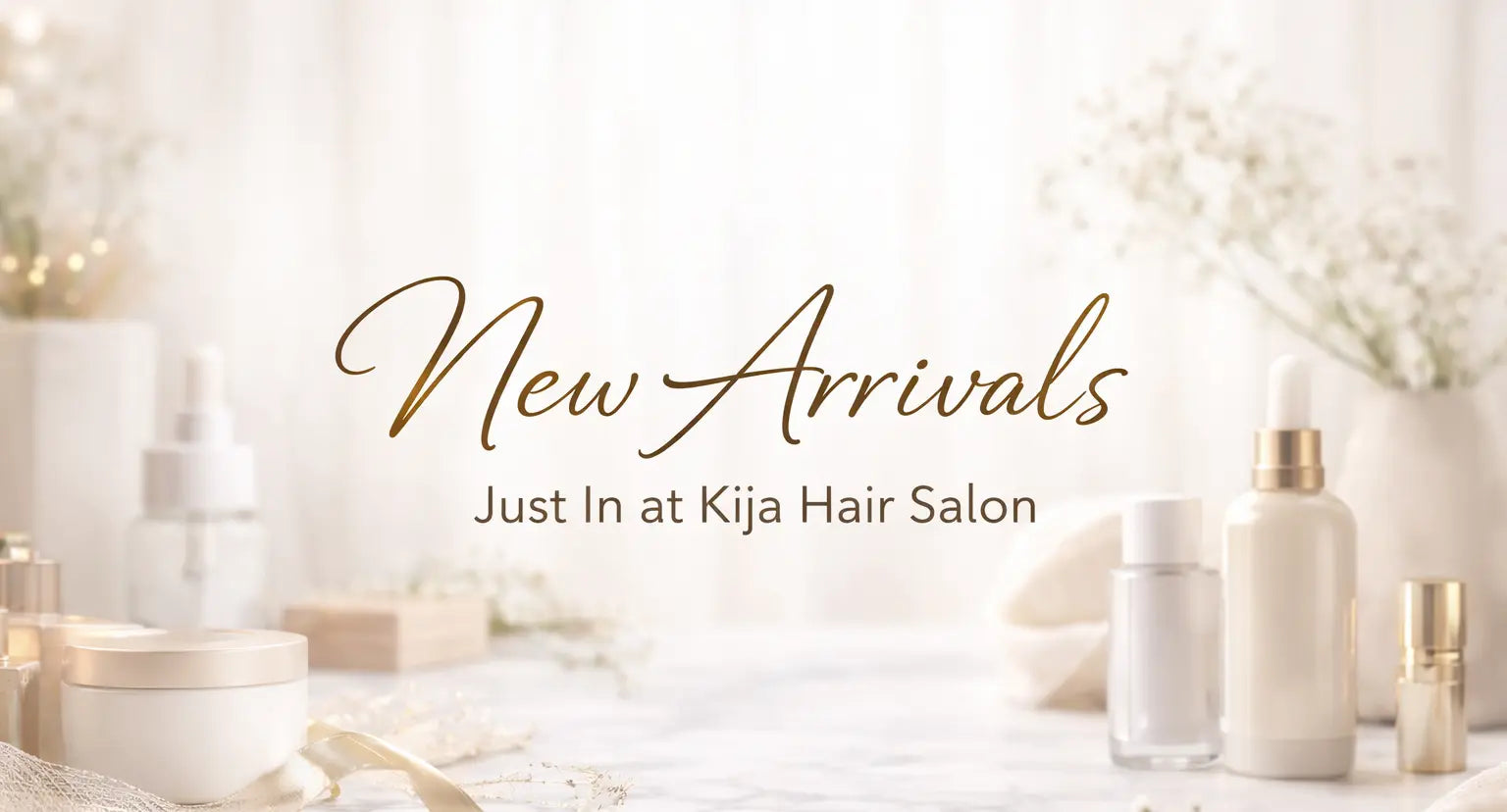 New Arrivals - Kija Hair Salon